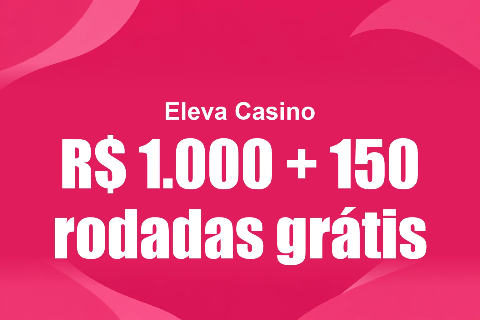 100% até R$ 1.000 + 150 rodadas grátis